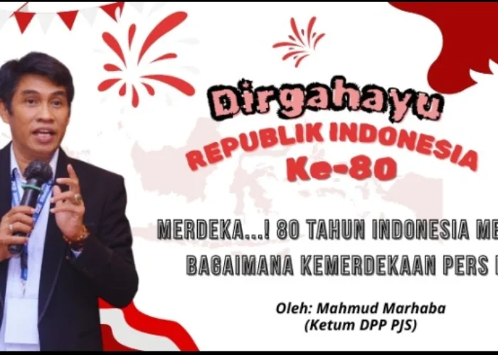 MERDEKA! 80 Tahun Indonesia Merdeka, Bagaimana dengan Kemerdekaan Pers Kita?