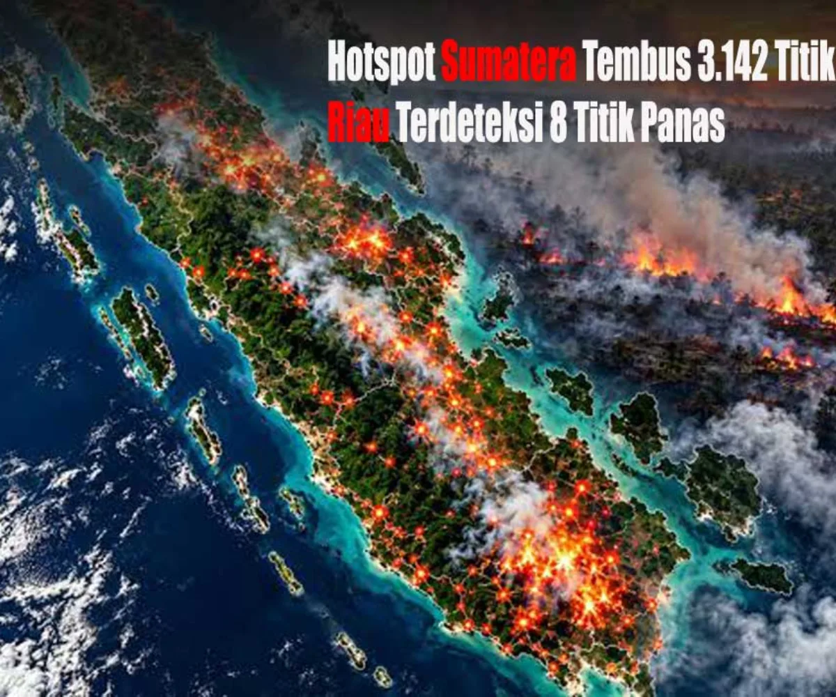 Hotspot Sumatera Tembus 3.142 Titik, Riau Terdeteksi 8 Titik Panas